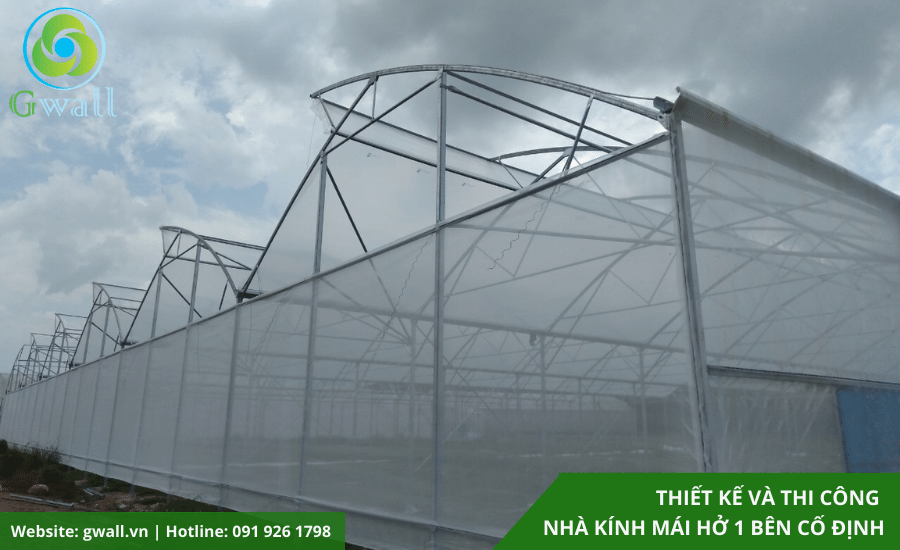 Thi công - thiết kế nhà kính mái hở cố định 1 bên Gwall